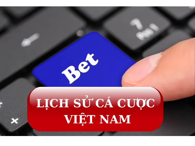 lịch sử cá cược việt nam